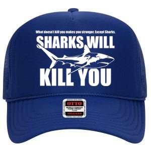 What Doesn't Kill You Makes You Stronger Except Sharks High Crown Mesh Back Trucker Hat