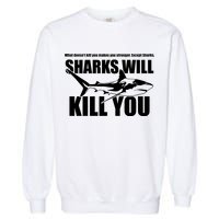 What Doesn't Kill You Makes You Stronger Except Sharks Garment-Dyed Sweatshirt