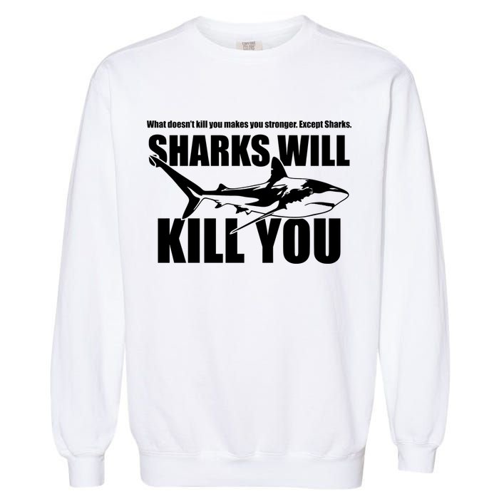 What Doesn't Kill You Makes You Stronger Except Sharks Garment-Dyed Sweatshirt