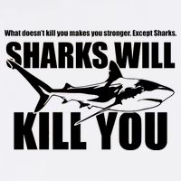 What Doesn't Kill You Makes You Stronger Except Sharks Garment-Dyed Sweatshirt