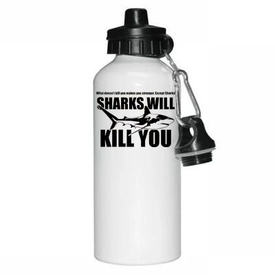 What Doesn't Kill You Makes You Stronger Except Sharks Aluminum Water Bottle