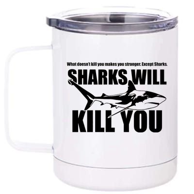 What Doesn't Kill You Makes You Stronger Except Sharks 12 oz Stainless Steel Tumbler Cup