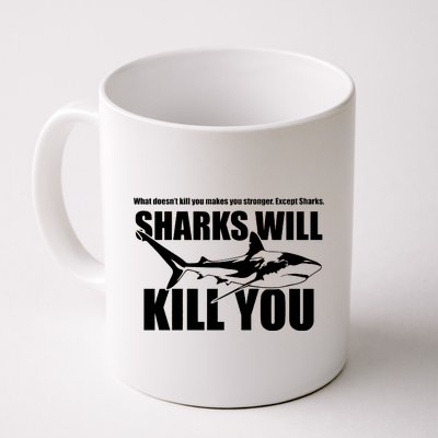 What Doesn't Kill You Makes You Stronger Except Sharks Coffee Mug