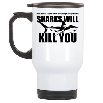 What Doesn't Kill You Makes You Stronger Except Sharks Stainless Steel Travel Mug