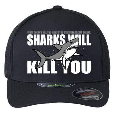 What Doesn't Kill You Stronger Except Sharks Flexfit Unipanel Trucker Cap