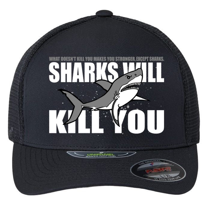 What Doesn't Kill You Stronger Except Sharks Flexfit Unipanel Trucker Cap