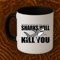 What Doesn't Kill You Stronger Except Sharks Mug