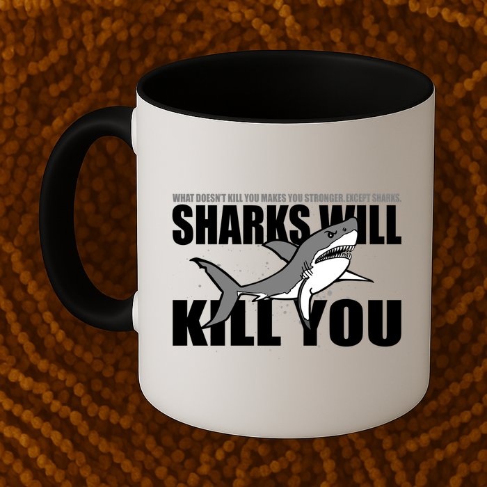 What Doesn't Kill You Stronger Except Sharks Mug