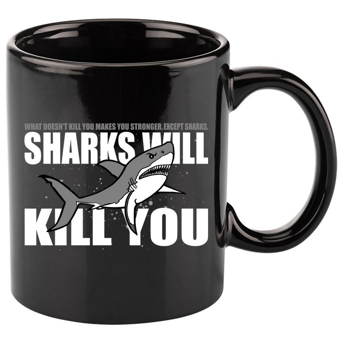 What Doesn't Kill You Stronger Except Sharks 11oz C Handle Ceramic Mug