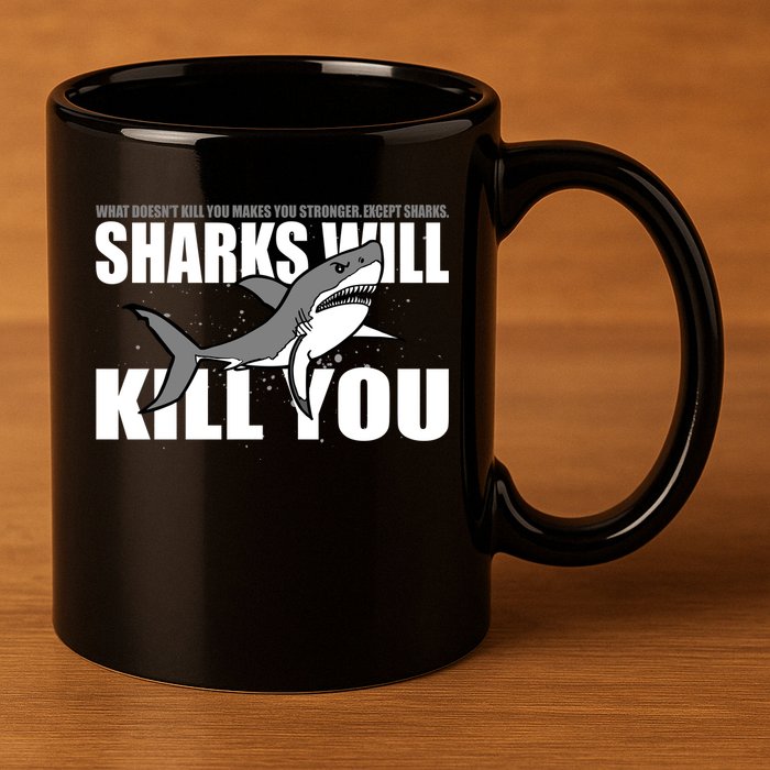 What Doesn't Kill You Stronger Except Sharks 11oz C Handle Ceramic Mug
