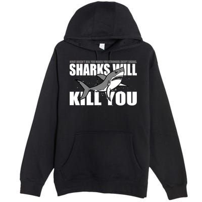 What Doesn't Kill You Stronger Except Sharks Premium Pullover Hoodie