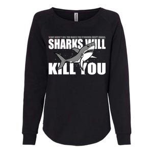 What Doesn't Kill You Stronger Except Sharks Womens California Wash Sweatshirt