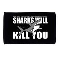 What Doesn't Kill You Stronger Except Sharks Microfiber Hand Towel