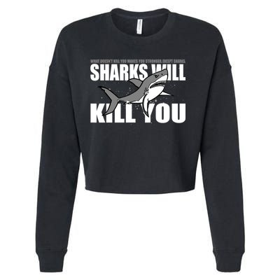 What Doesn't Kill You Stronger Except Sharks Cropped Pullover Crew