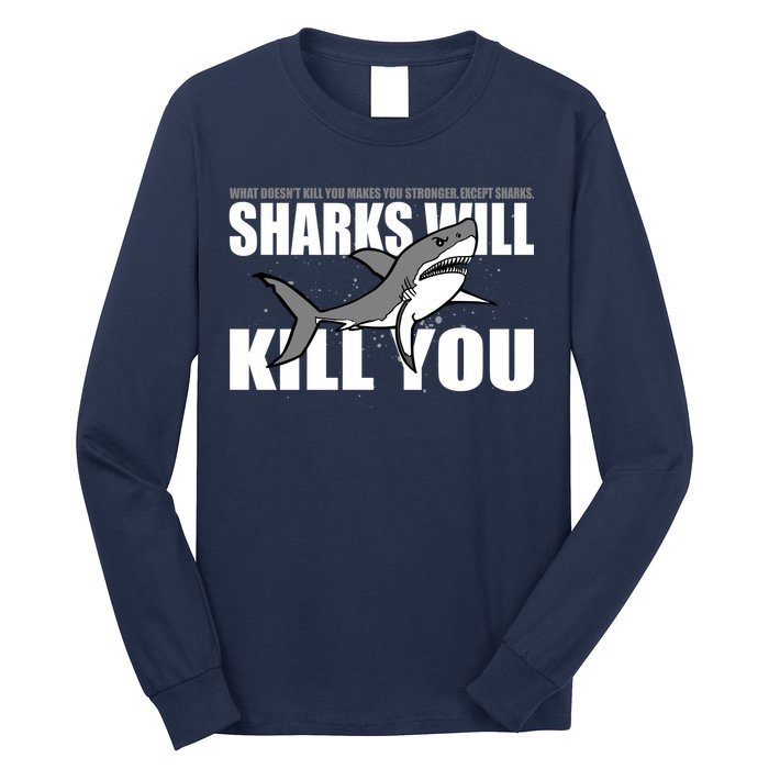 What Doesn't Kill You Stronger Except Sharks Long Sleeve Shirt