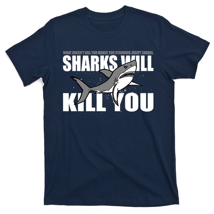 What Doesn't Kill You Stronger Except Sharks T-Shirt