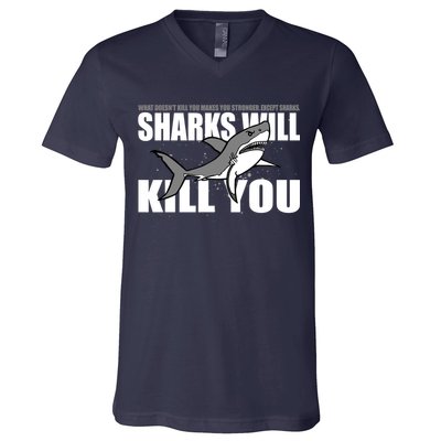 What Doesn't Kill You Stronger Except Sharks V-Neck T-Shirt