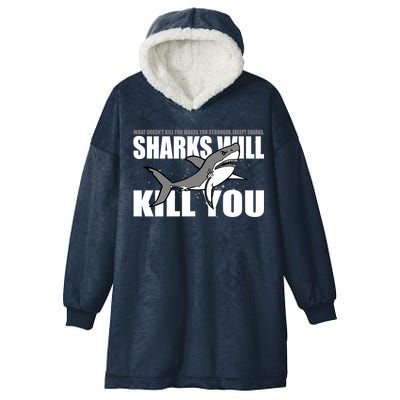 What Doesn't Kill You Stronger Except Sharks Hooded Wearable Blanket