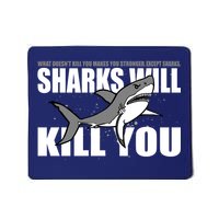 What Doesn't Kill You Stronger Except Sharks Mousepad