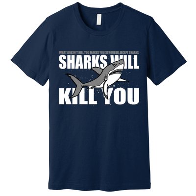 What Doesn't Kill You Stronger Except Sharks Premium T-Shirt