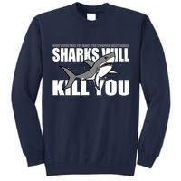 What Doesn't Kill You Stronger Except Sharks Tall Sweatshirt
