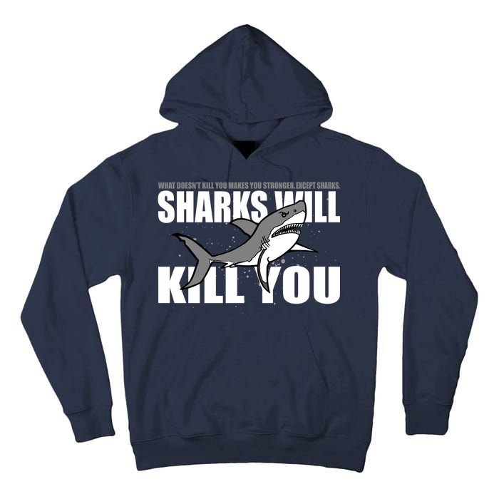 What Doesn't Kill You Stronger Except Sharks Tall Hoodie