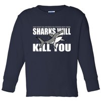 What Doesn't Kill You Stronger Except Sharks Toddler Long Sleeve Shirt