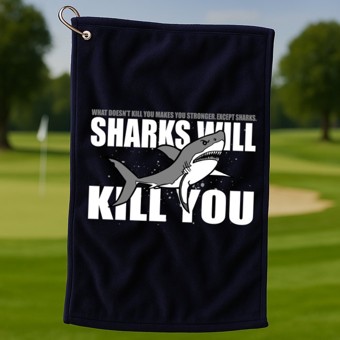 What Doesn't Kill You Stronger Except Sharks Golf Towel