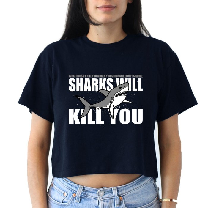 What Doesn't Kill You Stronger Except Sharks Crop Top