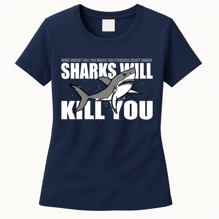 What Doesn't Kill You Stronger Except Sharks Womens T-Shirt