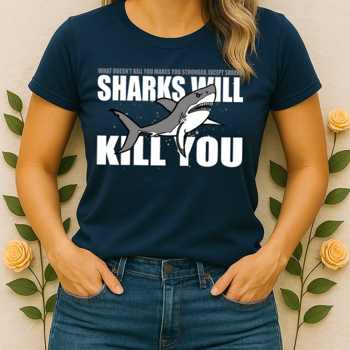 What Doesn't Kill You Stronger Except Sharks Womens T-Shirt