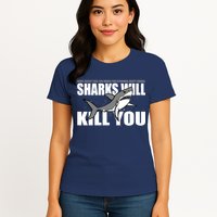 What Doesn't Kill You Stronger Except Sharks Womens T-Shirt