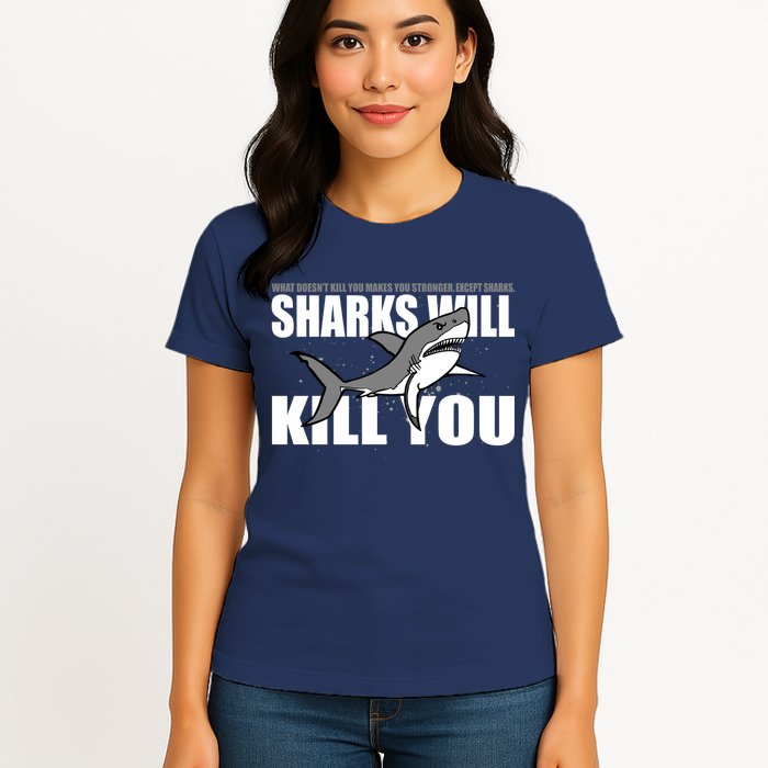 What Doesn't Kill You Stronger Except Sharks Womens T-Shirt