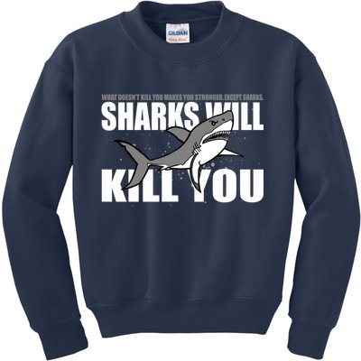 What Doesn't Kill You Stronger Except Sharks Kids Sweatshirt