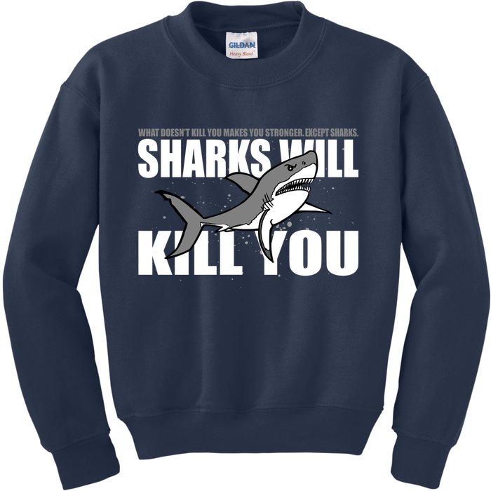 What Doesn't Kill You Stronger Except Sharks Kids Sweatshirt
