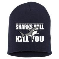 What Doesn't Kill You Stronger Except Sharks Short Acrylic Beanie