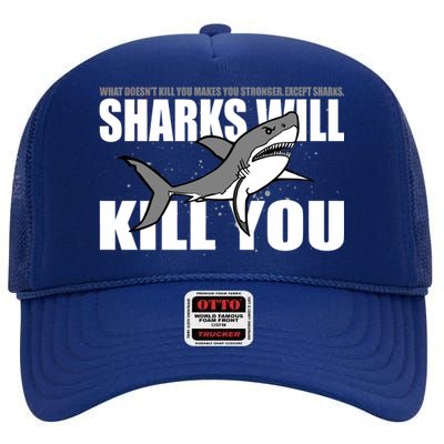 What Doesn't Kill You Stronger Except Sharks High Crown Mesh Back Trucker Hat