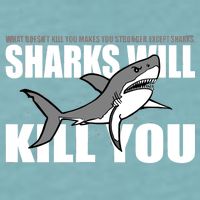 What Doesn't Kill You Stronger Except Sharks Sueded Cloud Jersey T-Shirt