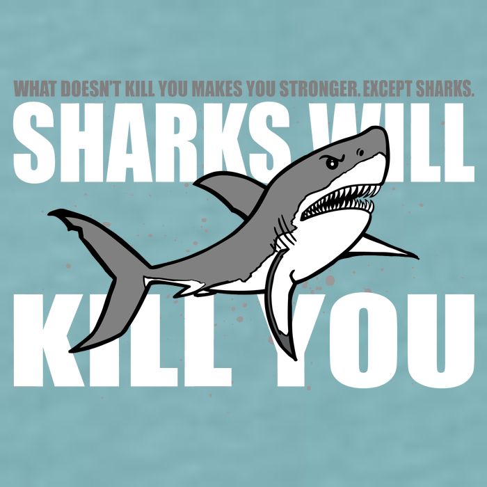 What Doesn't Kill You Stronger Except Sharks Sueded Cloud Jersey T-Shirt