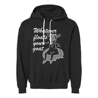 What Ever Floats Your Goat Garment-Dyed Fleece Hoodie