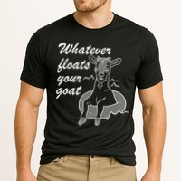 What Ever Floats Your Goat Performance Shirt