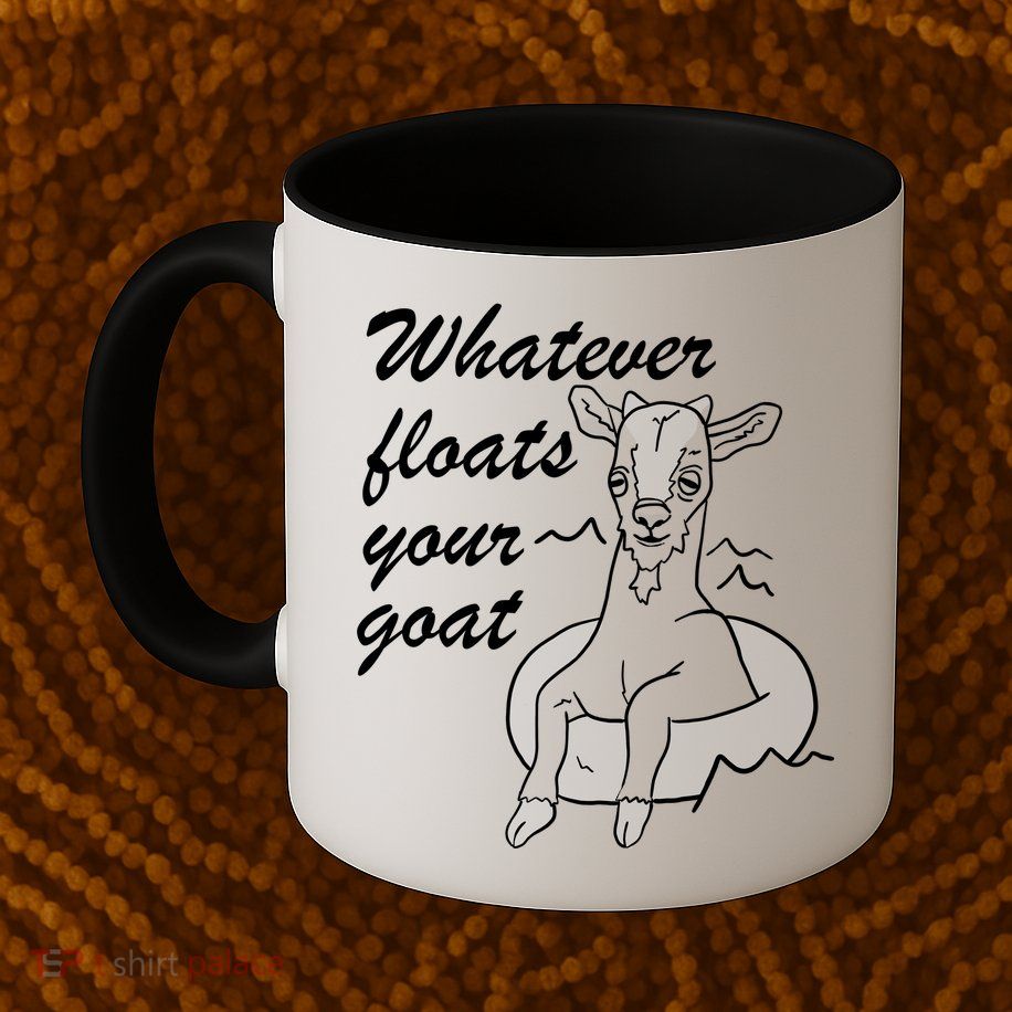 What Ever Floats Your Goat Mug