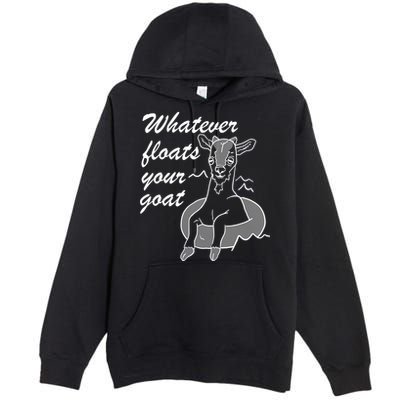 What Ever Floats Your Goat Premium Pullover Hoodie