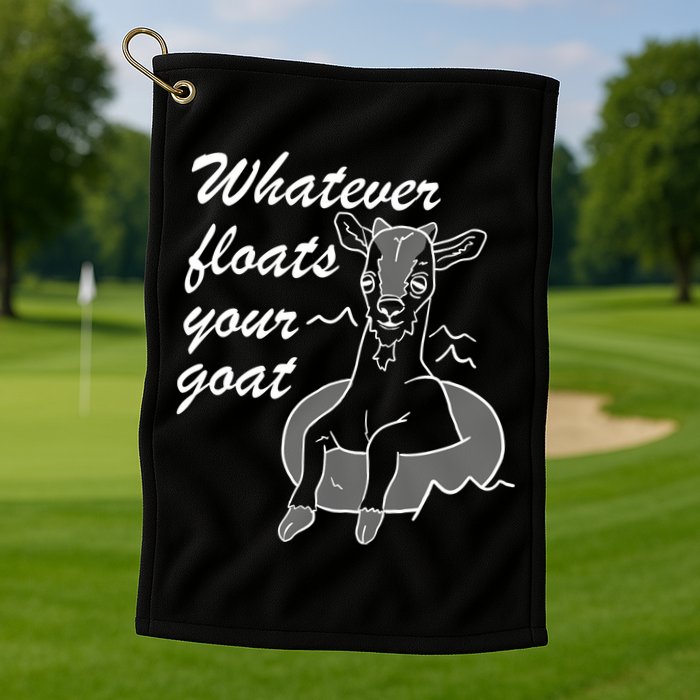 What Ever Floats Your Goat Golf Towel