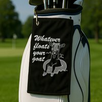 What Ever Floats Your Goat Golf Towel