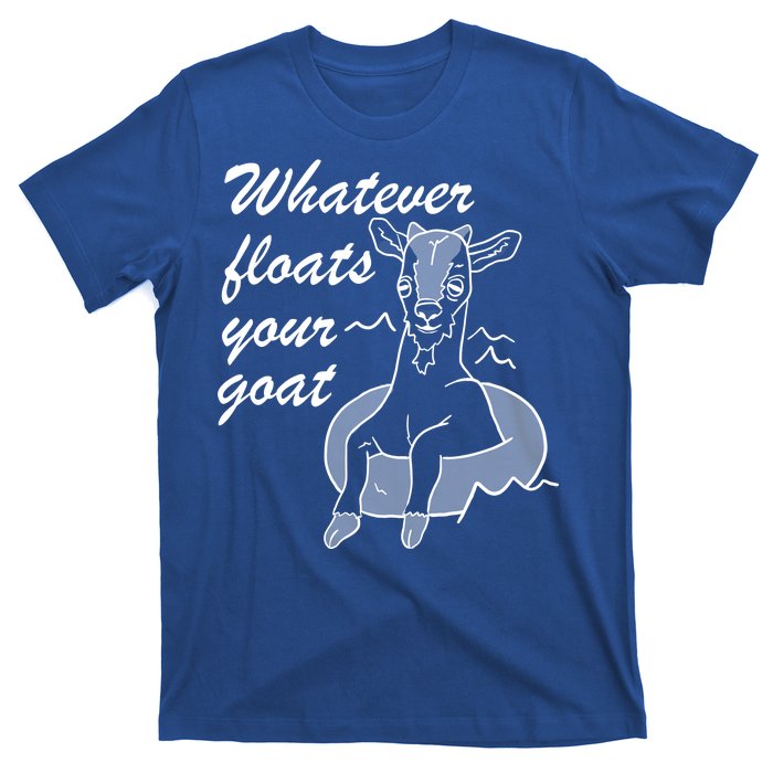 What Ever Floats Your Goat T-Shirt