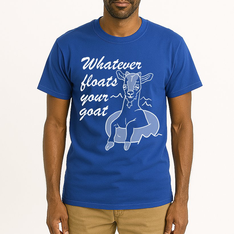What Ever Floats Your Goat Tall T-Shirt