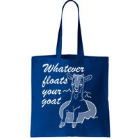 What Ever Floats Your Goat Tote Bag