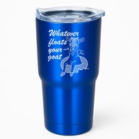 What Ever Floats Your Goat Tumbler