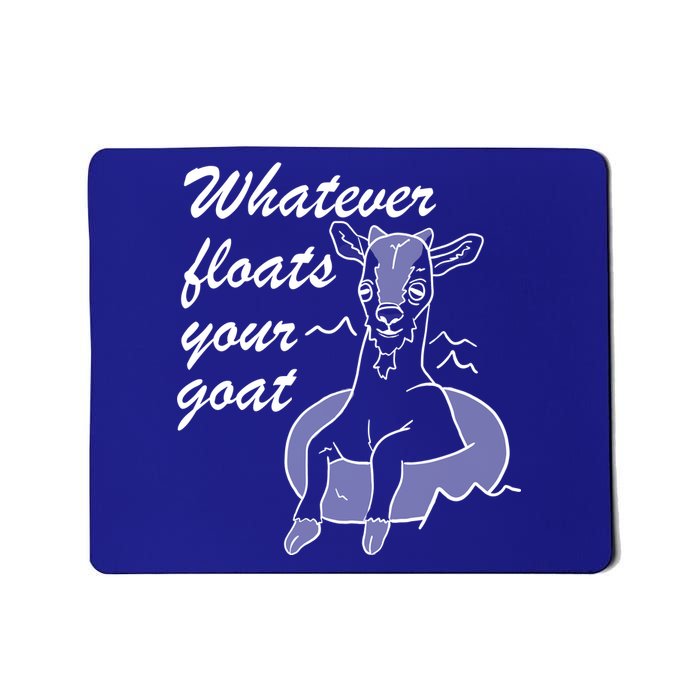 What Ever Floats Your Goat Mousepad